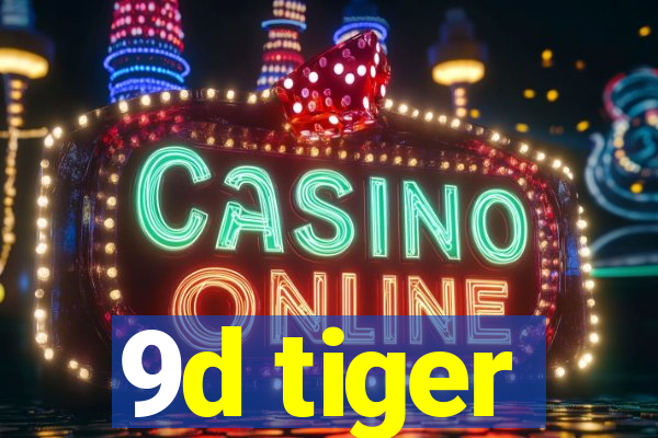 9d tiger